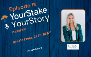 Ep. 18 - From JP Morgan to Eden Financial: A Journey of Entrepreneurship and Impact - ft. Nycole Freer, CFP, BFA
