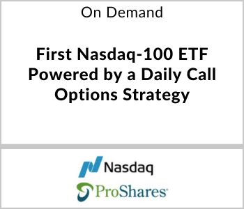 First Nasdaq-100 ETF Powered by a Daily Call Options Strategy - Nasdaq - On Demand
