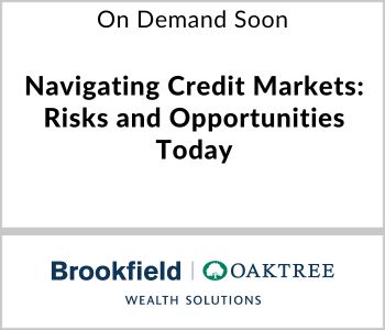 Navigating Credit Markets: Risks and Opportunities Today - Brookfield - On Demand