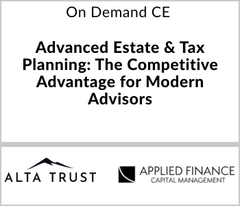 Advanced Estate & Tax Planning: The Competitive Advantage for Modern Advisors – Alta Trust – 6.18.26 Alta Trust Webcast - On Demand CE - Advanced Estate & Tax Planning: The Competitive Advantage for Modern Advisors