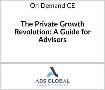 ABS Global Investments CE - The Private Growth Revolution A Guide for Advisors