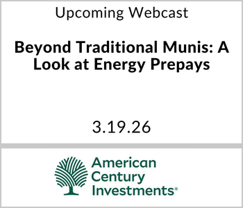 American Century Webcast - Upcoming - Beyond Traditional Munis A Look at Energy Prepays