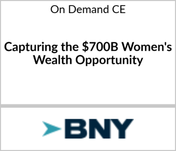 Capturing the $700B Women’s Wealth Opportunity – BNY – 8.18.26 BNY - On Demand CE