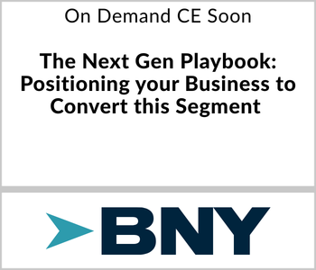 BNY - On Demand CE Soon - The Next Gen Playbook Positioning your Business to Convert this Segment