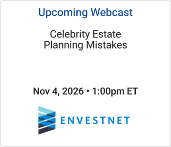 Envestnet - Upcoming - Celebrity Estate Planning Mistakes Envestnet - Upcoming - Celebrity Estate Planning Mistakes