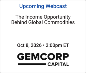 Gemcorp Capital - Upcoming - The Income Opportunity Behind Global Commodities Gemcorp Capital - Upcoming webcast