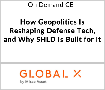 How Geopolitics Is Reshaping Defense Tech, and Why SHLD Is Built for It – Global X ETFs – 4.14.26 Global X - On Demand CE - How Geopolitics Is Reshaping Defense Tech, and Why SHLD Is Built for It