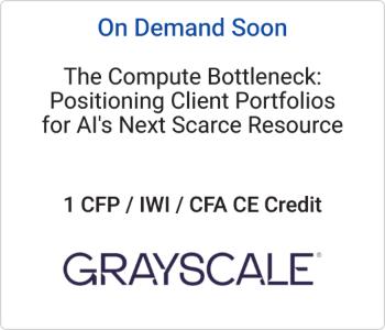Grayscale - On Demand Soon - The Compute Bottleneck Positioning Client Portfolios for AI's Next Scarce Resource
