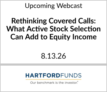 Hartford Funds - Upcoming - Rethinking Covered Calls What Active Stock Selection Can Add to Equity Income (2) Hartford Funds - Upcoming - Rethinking Covered Calls What Active Stock Selection Can Add to Equity Income