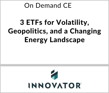 Innovator - On Demand CE - 3 ETFs for Volatility, Geopolitics, and a Changing Energy Landscape