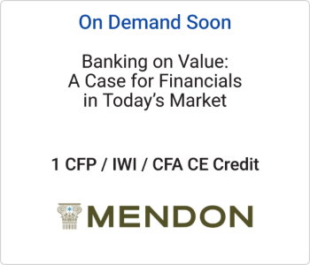 Mendon Capital - On Demand Soon - Banking on Value A Case for Financials in Today’s Market