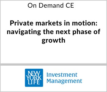 Private markets in motion: navigating the next phase of growth – New York Life Investment Management – 6.22.26 New York Life Investment Management - On Demand CE