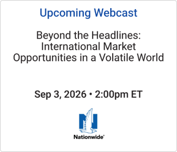 Nationwide Financial - Upcoming - Beyond the Headlines International Market Opportunities in a Volatile World Nationwide - upcoming webcast