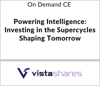 Powering Intelligence: Investing in the Supercycles Shaping Tomorrow – VistaShares – 7.24.26 Vistashares - On Demand CE