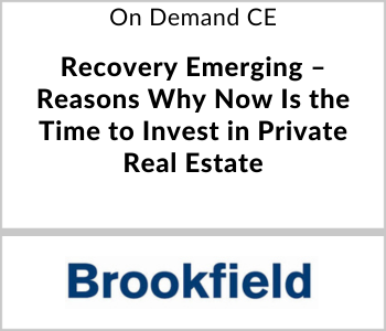 Recovery Emerging – Reasons Why Now Is the Time to Invest in Private Real Estate – Brookfield – 8.6.26 Brookfield - On Demand CE