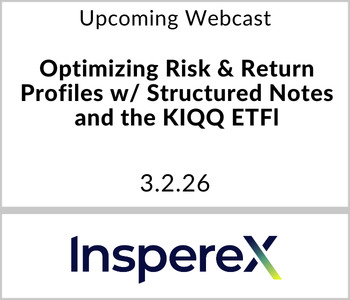 RIA Channel_Tile - 2026-02-20T112308.562 InspereX Webcast - Upcoming - Optimizing Risk & Return Profiles w Structured Notes and the KIQQ ETF