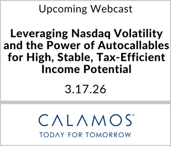 Calamos Investments Webcast - Upcoming - Leveraging Nasdaq Volatility and the Power of Autocallables for High, Stable, Tax-Efficient Income Potential