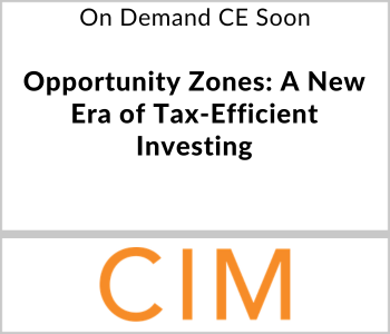 CIM Group Webcast - On Demand Soon - Opportunity Zones: A New Era of Tax-Efficient Investing