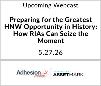 RIA Channel_Tile - 2026-05-08T134052.857 Adhesion Wealth Webcast - Upcoming - Preparing for the Greatest HNW Opportunity in History: How RIAs Can Seize the Moment