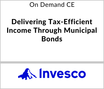 Delivering Tax‑Efficient Income Through Municipal Bonds – Invesco – 5.18.26 Invesco Webcast - On Demand CE - Delivering Tax‑Efficient Income Through Municipal Bonds