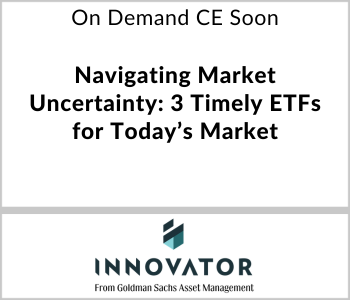 Innovator Webcast - On Demand Soon - Navigating Market Uncertainty: 3 Timely ETFs for Today’s Market