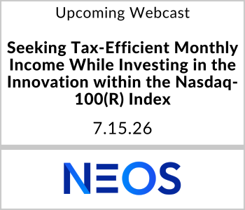 RIA Channel_Tile - 2026-06-30T182218.448 NEOS Investments Webcast - Upcoming - Seeking Tax-Efficient Monthly Income While Investing in the Innovation within the Nasdaq-100(R) Index