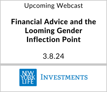 Financial Advice and the Looming Gender Inflection Point - NYL Investments - 3.8.24