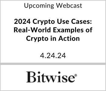 2024 Crypto Use Cases: Real-World Examples of Crypto in Action - Bitwise Asset Management - 4.24.24