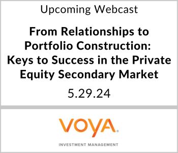 From Relationships to Portfolio Construction: Keys to Success in the Private Equity Secondary Market - Voya Investment Management - 5.29.24
