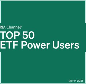Top 50 ETF Power Users RIA Ranking - 2025 - RIA Channel