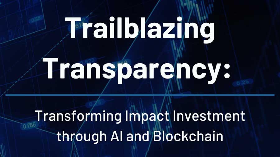 Whitepapers arrow Trailblazing Transparency: Transforming Impact Investment through AI and Blockchain