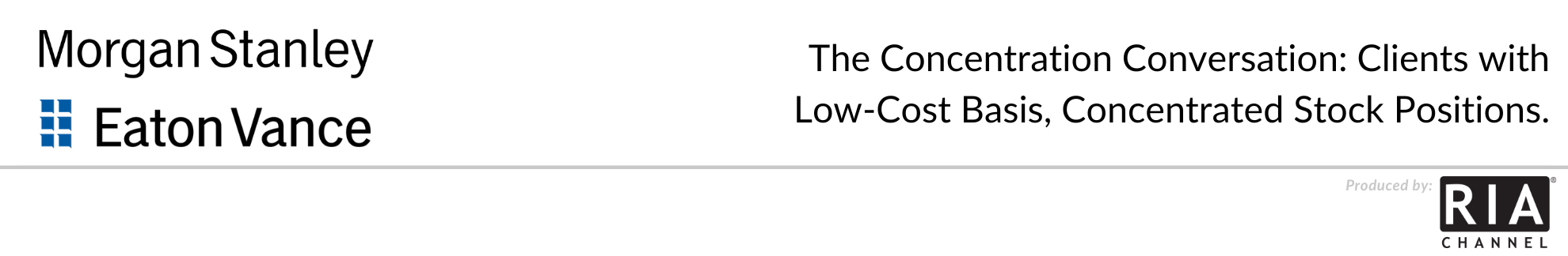  The Concentration Conversation: Clients with Low-Cost Basis, Concentrated Stock Positions. by Morgan Stanley