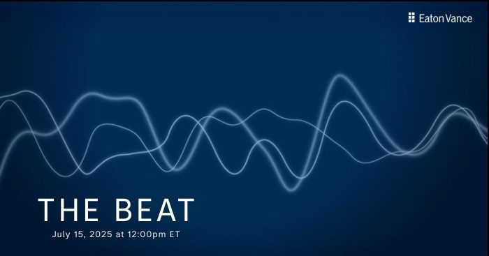 RIA Channel | The BEAT, Eaton Vance 7.15.25