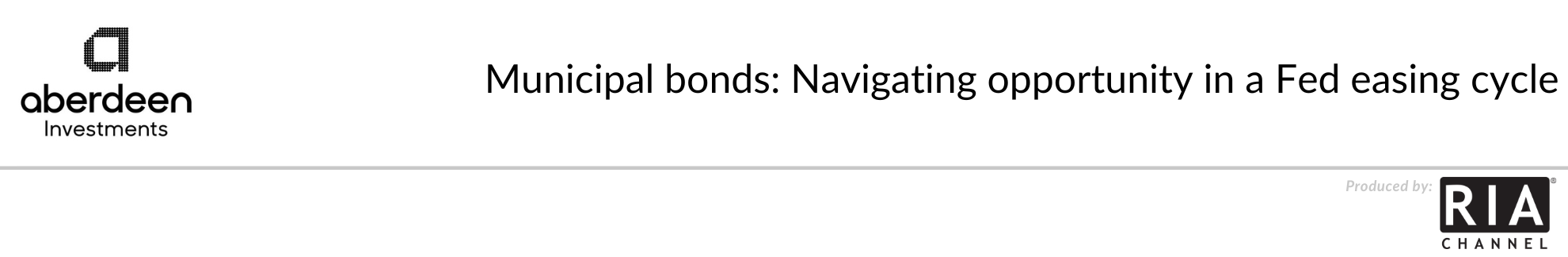  Municipal bonds: Navigating opportunity in a Fed easing cycle by Aberdeen Investments