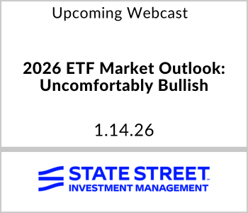 State Street Investment Management Webcast - Upcoming - 2026 ETF Market Outlook: Uncomfortably Bullish