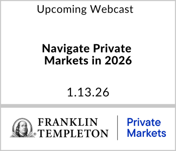 Franklin Templeton Webcast - Navigate Private Markets in 2026