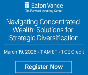 EV Tax Tile - Navigating Concentrated Wealth Solutions for Strategic Diversification - Live Eaton Vance - Upcoming