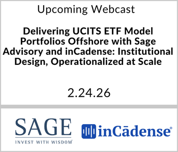 Sage Advisory - Upcoming - Delivering UCITS ETF Model Portfolios Offshore with Sage Advisory and inCadense Institutional Design, Operationalized at Scale