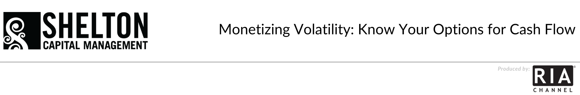  Monetizing Volatility: Know Your Options for Cash Flow by Shelton Capital Management