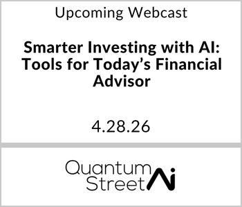 QuantumStreet AI - Upcoming - Smarter Investing with AI Tools for Today’s Financial Advisor