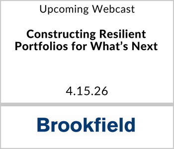 Brookfield Webcast - Upcoming - Constructing Resilient Portfolios for What’s Next