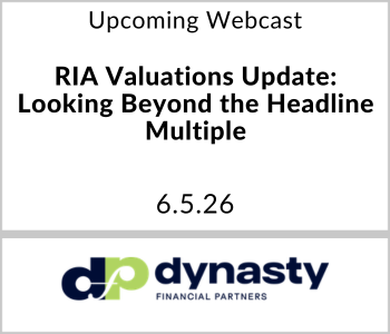 Dynasty Webcast - Upcoming - RIA Valuations Update Looking Beyond the Headline Multiple