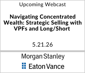 RIA Channel_Tile - 2026-05-14T152136.150 Morgan Stanley Webcast - Upcoming - Navigating Concentrated Wealth: Strategic Selling with VPFs and Long/Short