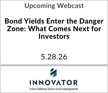 Innovator ETFs Webcast - Upcoming - Bond Yields Enter the Danger Zone: What Comes Next for Investors