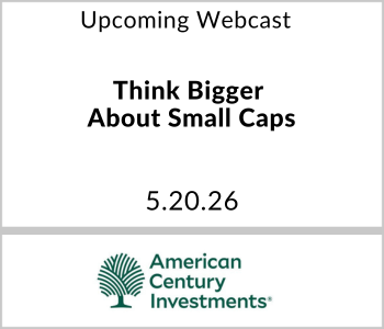 American Century Investment - Upcoming - Think Bigger About Small Caps