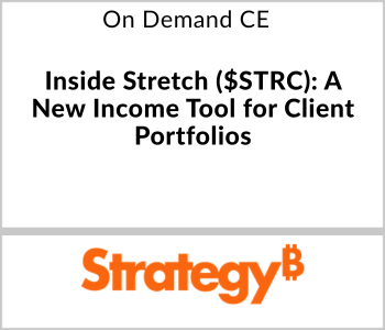 Strategy Webcast - On Demand CE - Inside Stretch ($STRC) A New Income Tool for Client Portfolios
