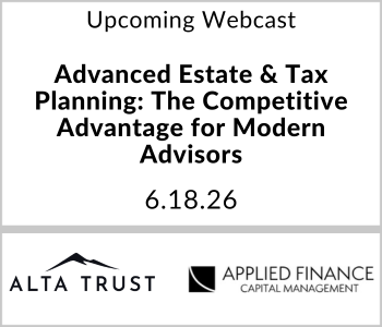 1 Alta Trust Webcast - Upcoming - Advanced Estate & Tax Planning: The Competitive Advantage for Modern Advisors