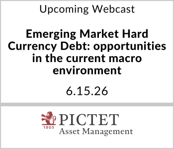 Pictet Asset Management - Upcoming - Emerging Market Hard Currency Debt: opportunities in the current macro environment