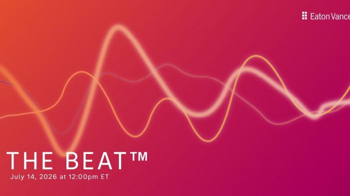 2Q26 Eaton Vance's The BEAT™ Quarterly Webinar 071326 2Q26 Eaton Vance's The BEAT™ Quarterly Webinar 071326