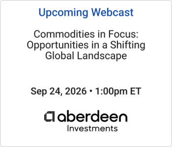 Aberdeen Investments - Upcoming - Commodities in Focus Opportunities in a Shifting Global Landscape (1) Aberdeen Investments - Upcoming - Commodities in Focus Opportunities in a Shifting Global Landscape